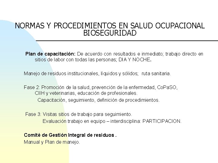 NORMAS Y PROCEDIMIENTOS EN SALUD OCUPACIONAL BIOSEGURIDAD Plan de capacitación: De acuerdo con resultados