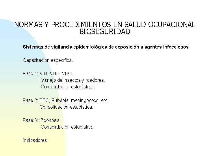 NORMAS Y PROCEDIMIENTOS EN SALUD OCUPACIONAL BIOSEGURIDAD Sistemas de vigilancia epidemiológica de exposición a