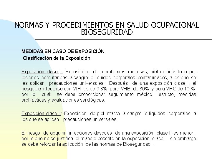 NORMAS Y PROCEDIMIENTOS EN SALUD OCUPACIONAL BIOSEGURIDAD MEDIDAS EN CASO DE EXPOSICIÓN Clasificación de