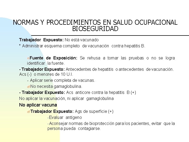 NORMAS Y PROCEDIMIENTOS EN SALUD OCUPACIONAL BIOSEGURIDAD Trabajador Expuesto: No está vacunado * Administrar