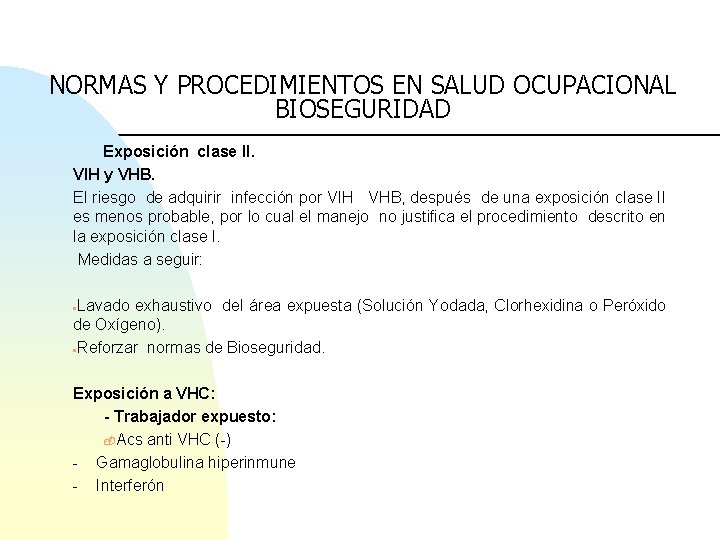 NORMAS Y PROCEDIMIENTOS EN SALUD OCUPACIONAL BIOSEGURIDAD Exposición clase II. VIH y VHB. El