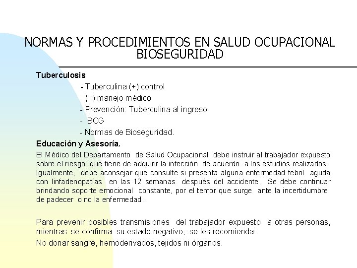 NORMAS Y PROCEDIMIENTOS EN SALUD OCUPACIONAL BIOSEGURIDAD Tuberculosis - Tuberculina (+) control - (