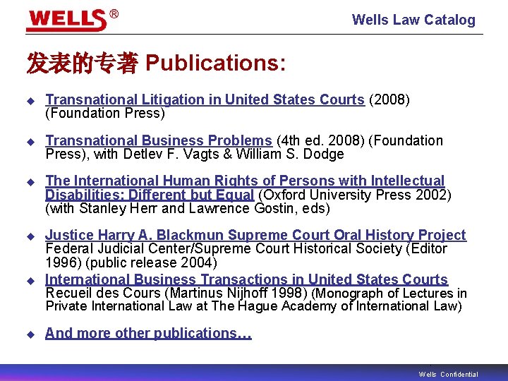 Wells Law Catalog 发表的专著 Publications: u Transnational Litigation in United States Courts (2008) (Foundation