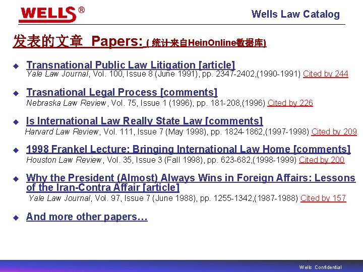 Wells Law Catalog 发表的文章 Papers: ( 统计来自Hein. Online数据库) u Transnational Public Law Litigation [article]