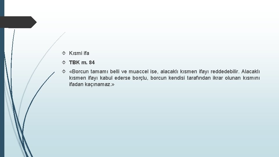  Kısmi ifa TBK m. 84 «Borcun tamamı belli ve muaccel ise, alacaklı kısmen