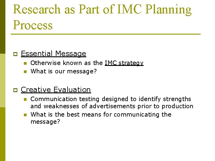 Research as Part of IMC Planning Process p Essential Message n n p Otherwise