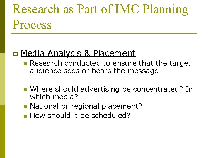 Research as Part of IMC Planning Process p Media Analysis & Placement n Research