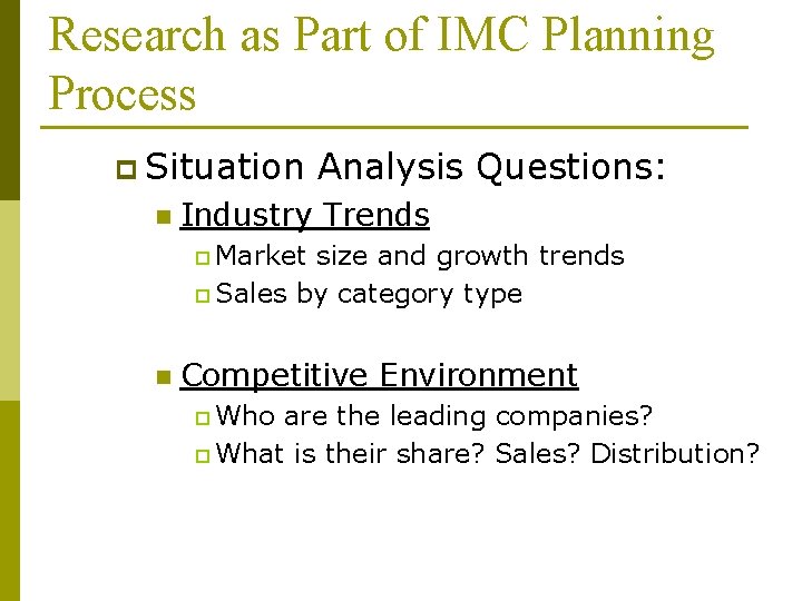 Research as Part of IMC Planning Process p Situation n Analysis Questions: Industry Trends
