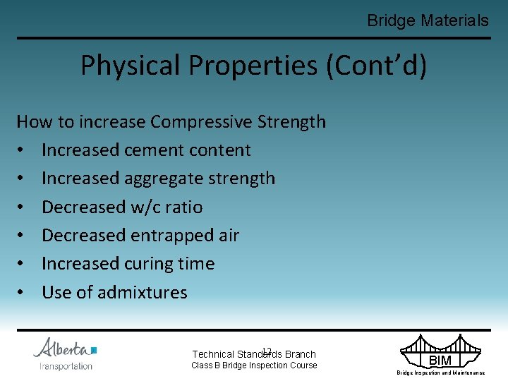 Bridge Materials Physical Properties (Cont’d) How to increase Compressive Strength • Increased cement content