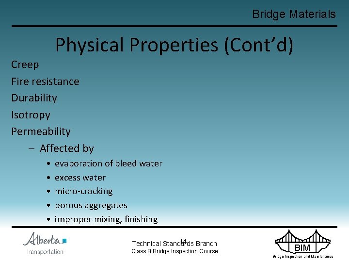 Bridge Materials Physical Properties (Cont’d) Creep Fire resistance Durability Isotropy Permeability – Affected by