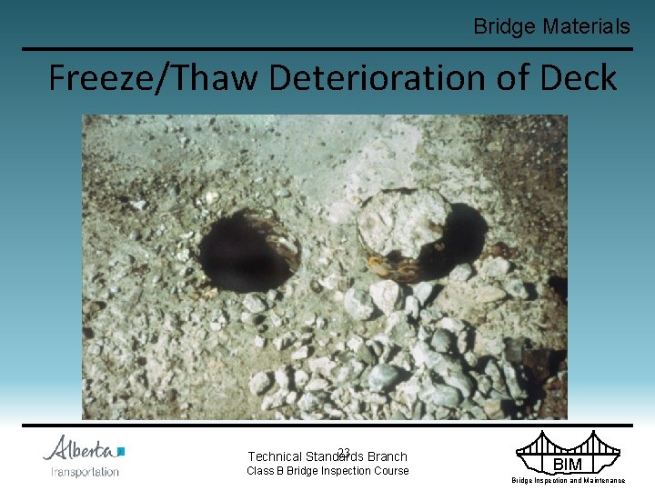 Bridge Materials Freeze/Thaw Deterioration of Deck 23 Branch Technical Standards Class B Bridge Inspection