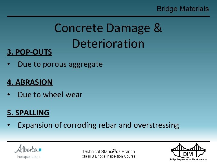 Bridge Materials Concrete Damage & Deterioration 3. POP-OUTS • Due to porous aggregate 4.