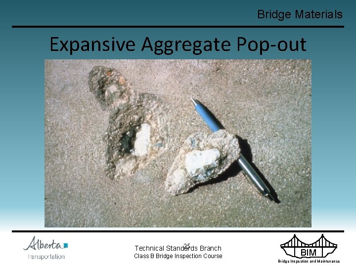 Bridge Materials Expansive Aggregate Pop-out 25 Branch Technical Standards Class B Bridge Inspection Course