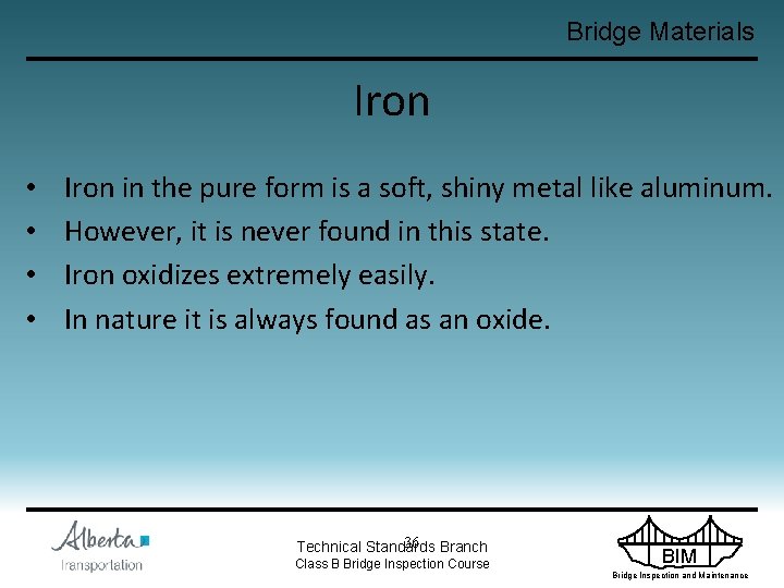Bridge Materials Iron • • Iron in the pure form is a soft, shiny