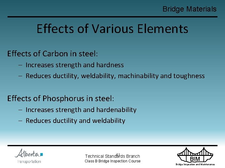 Bridge Materials Effects of Various Elements Effects of Carbon in steel: – Increases strength