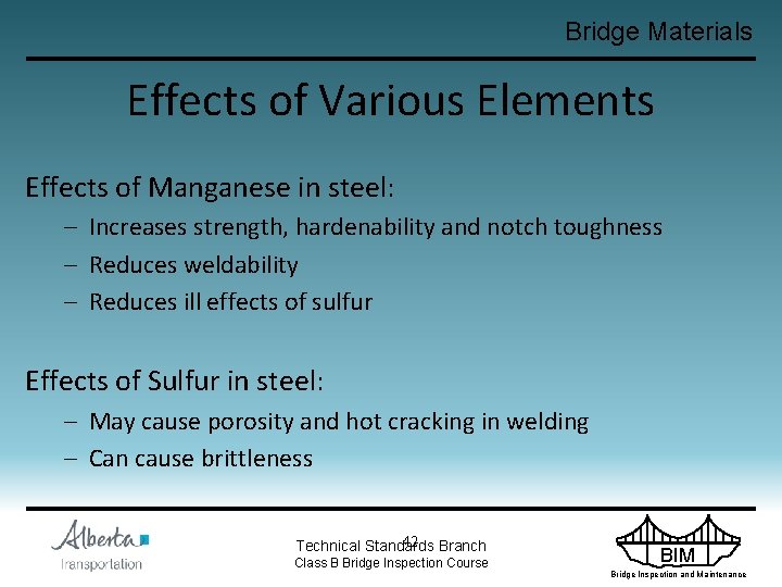 Bridge Materials Effects of Various Elements Effects of Manganese in steel: – Increases strength,