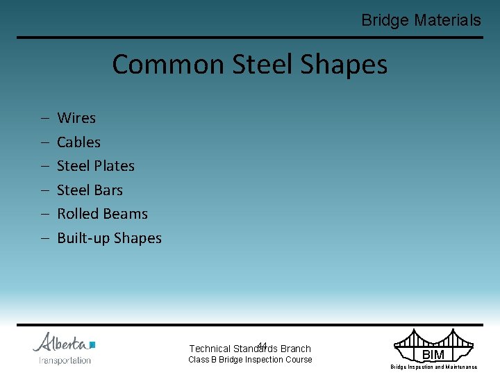 Bridge Materials Common Steel Shapes – – – Wires Cables Steel Plates Steel Bars