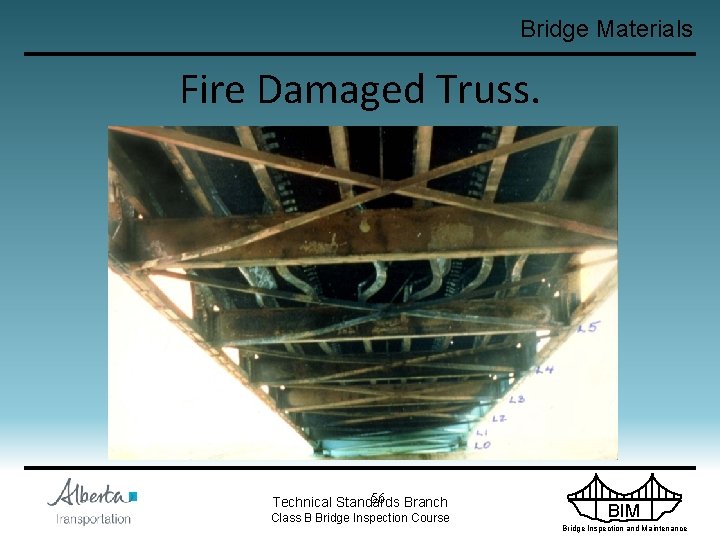 Bridge Materials Fire Damaged Truss. 56 Branch Technical Standards Class B Bridge Inspection Course