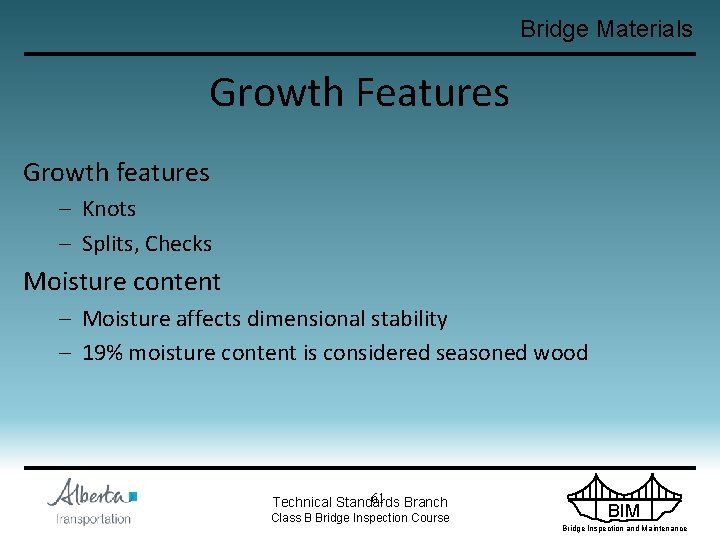 Bridge Materials Growth Features Growth features – Knots – Splits, Checks Moisture content –