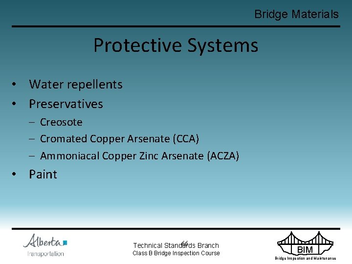 Bridge Materials Protective Systems • Water repellents • Preservatives – Creosote – Cromated Copper