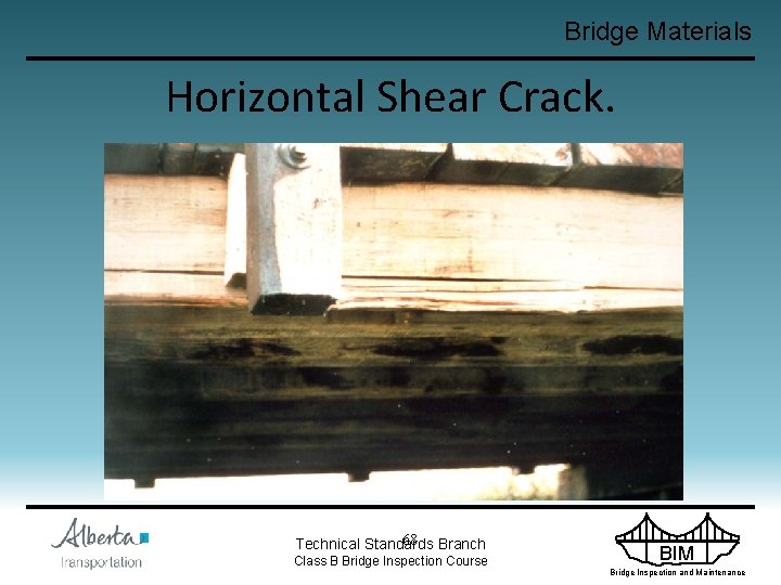 Bridge Materials Horizontal Shear Crack. 68 Branch Technical Standards Class B Bridge Inspection Course