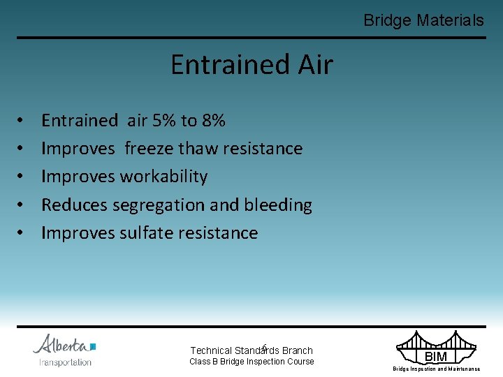 Bridge Materials Entrained Air • • • Entrained air 5% to 8% Improves freeze