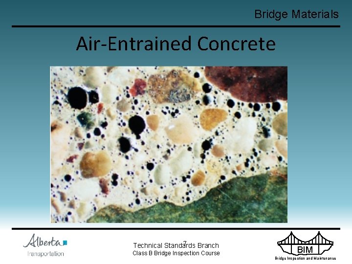 Bridge Materials Air-Entrained Concrete 7 Technical Standards Branch Class B Bridge Inspection Course BIM