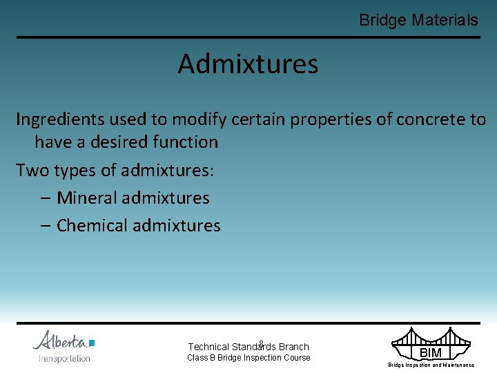 Bridge Materials Admixtures Ingredients used to modify certain properties of concrete to have a