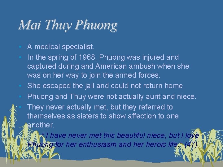 Mai Thuy Phuong • A medical specialist. • In the spring of 1968, Phuong