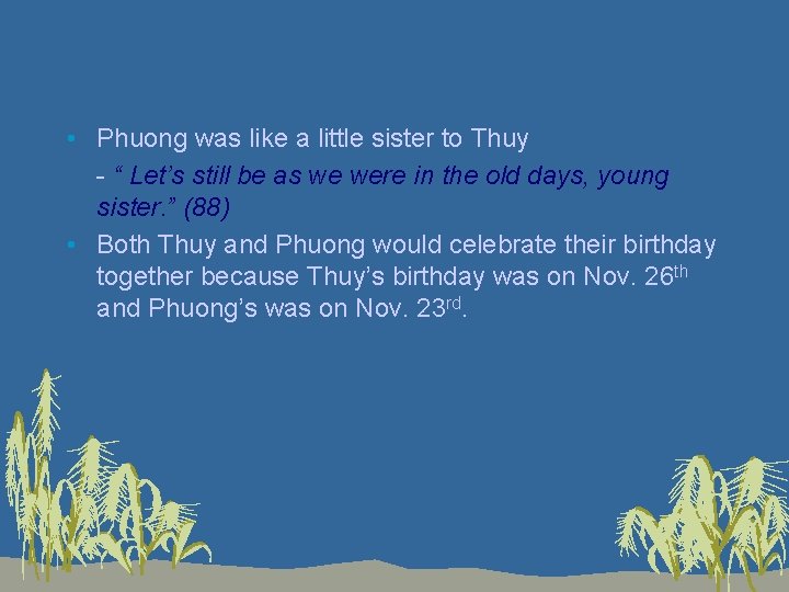  • Phuong was like a little sister to Thuy - “ Let’s still