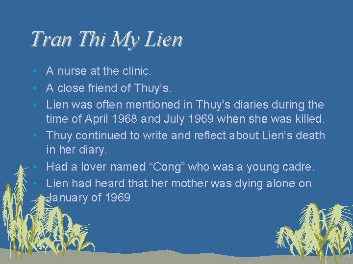 Tran Thi My Lien • A nurse at the clinic. • A close friend