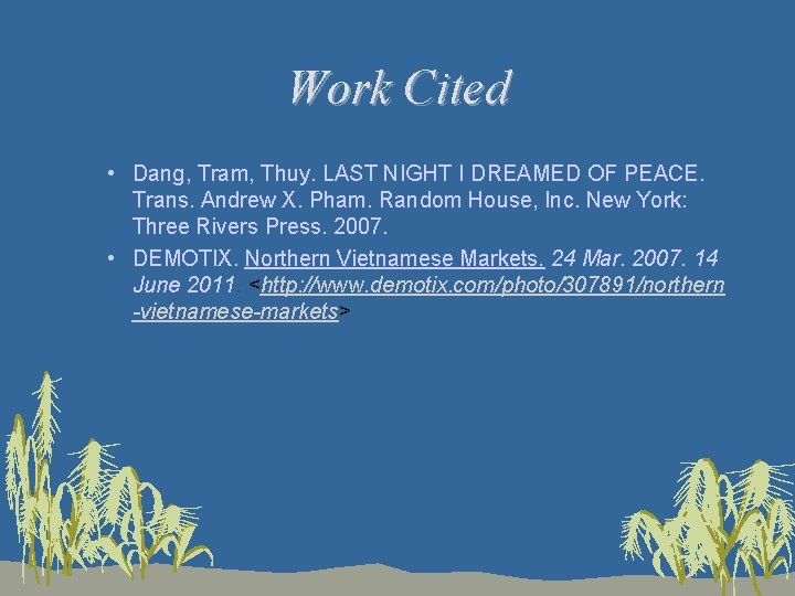 Work Cited • Dang, Tram, Thuy. LAST NIGHT I DREAMED OF PEACE. Trans. Andrew