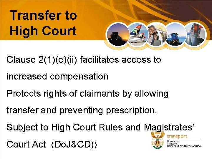 Transfer to High Court Clause 2(1)(e)(ii) facilitates access to increased compensation Protects rights of