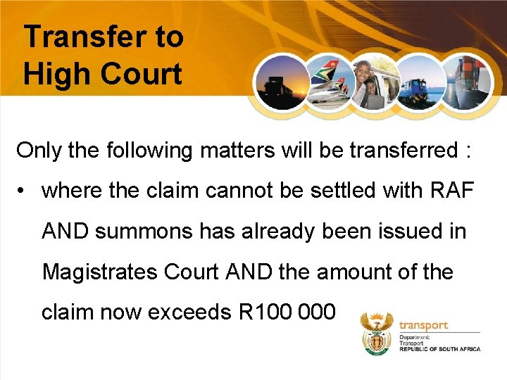 Transfer to High Court Only the following matters will be transferred : • where