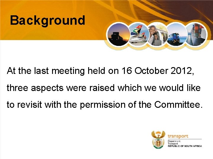 Background At the last meeting held on 16 October 2012, three aspects were raised