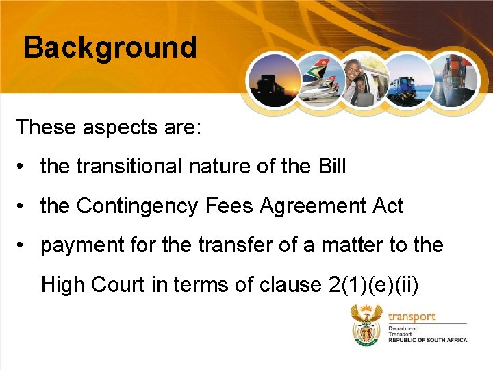 Background These aspects are: • the transitional nature of the Bill • the Contingency