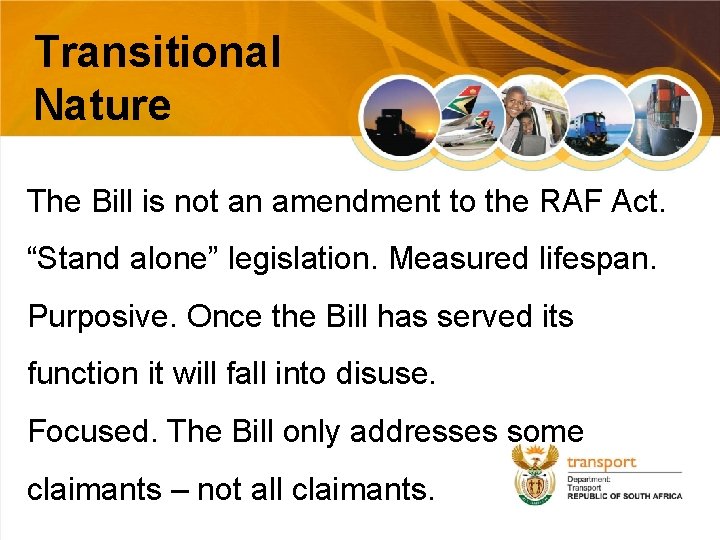 Transitional Nature The Bill is not an amendment to the RAF Act. “Stand alone”