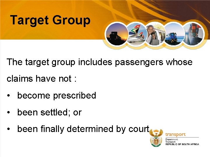 Target Group The target group includes passengers whose claims have not : • become