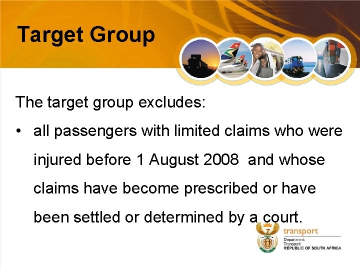 Target Group The target group excludes: • all passengers with limited claims who were