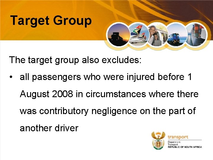 Target Group The target group also excludes: • all passengers who were injured before