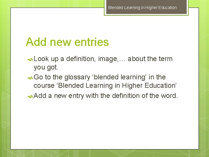 Blended Learning in Higher Education Add new entries Look up a definition, image, …