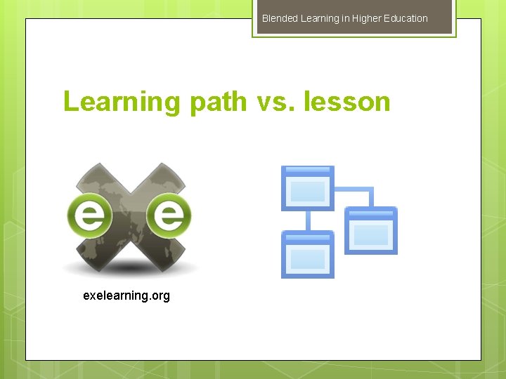 Blended Learning in Higher Education Learning path vs. lesson exelearning. org 