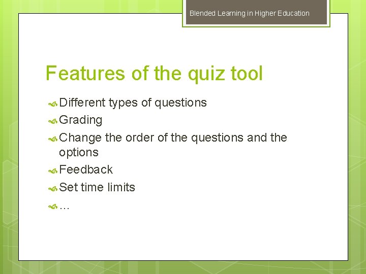 Blended Learning in Higher Education Features of the quiz tool Different types of questions