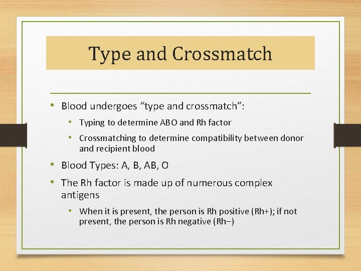 Type and Crossmatch • Blood undergoes “type and crossmatch”: • Typing to determine ABO Type and Crossmatch • Blood undergoes “type and crossmatch”: • Typing to determine ABO