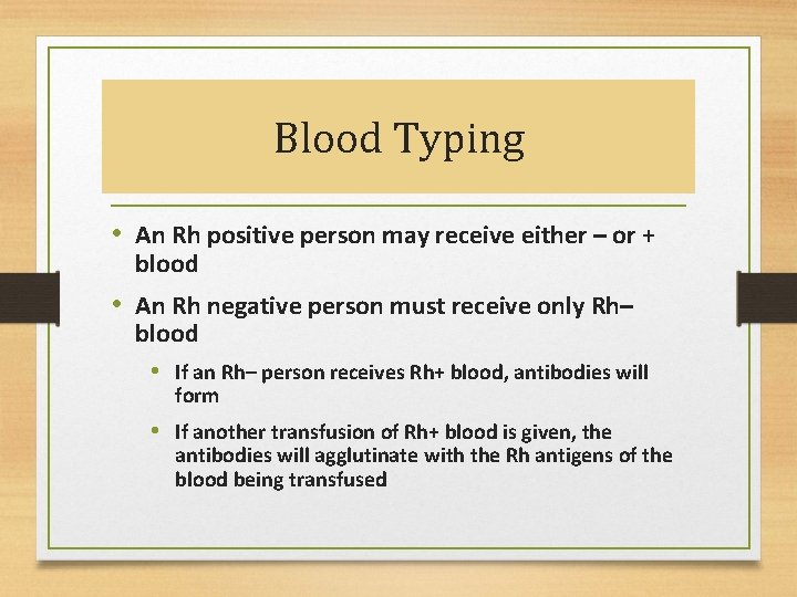 Blood Typing • An Rh positive person may receive either – or + blood