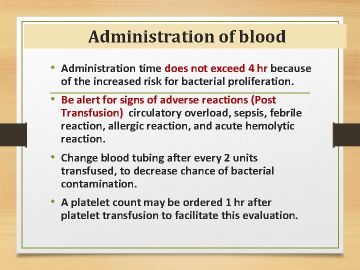 Administration of blood • Administration time does not exceed 4 hr because of the Administration of blood • Administration time does not exceed 4 hr because of the
