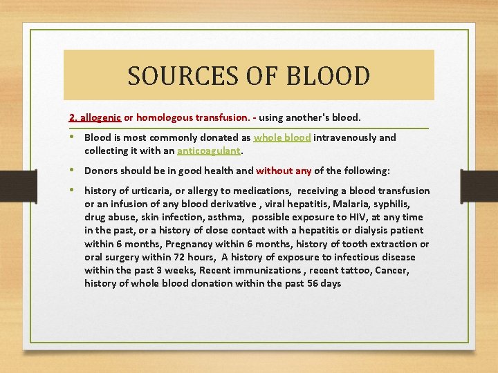 SOURCES OF BLOOD 2. allogenic or homologous transfusion. - using another's blood. • Blood