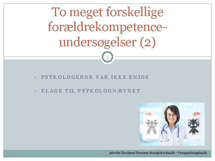 To meget forskellige forældrekompetenceundersøgelser (2) 5 • PSYKOLOGERNE VAR IKKE ENIGE • KLAGE TIL