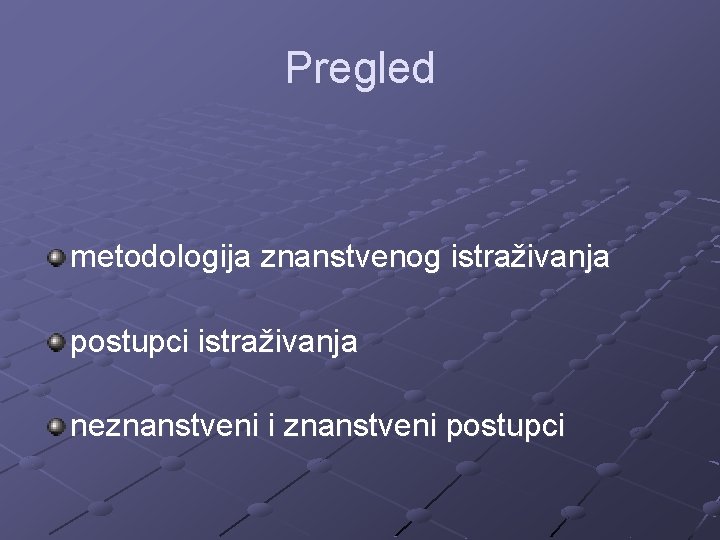 Pregled metodologija znanstvenog istraživanja postupci istraživanja neznanstveni i znanstveni postupci 