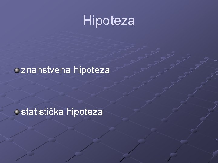 Hipoteza znanstvena hipoteza statistička hipoteza 